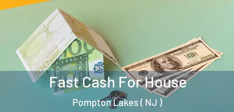  Fast Cash For House Pompton Lakes ( NJ )