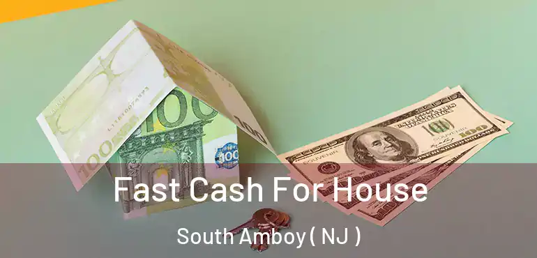  Fast Cash For House South Amboy ( NJ )