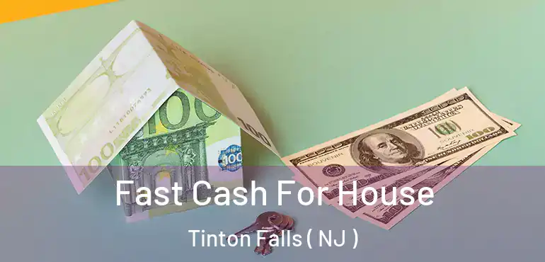  Fast Cash For House Tinton Falls ( NJ )