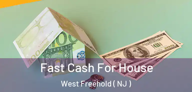  Fast Cash For House West Freehold ( NJ )