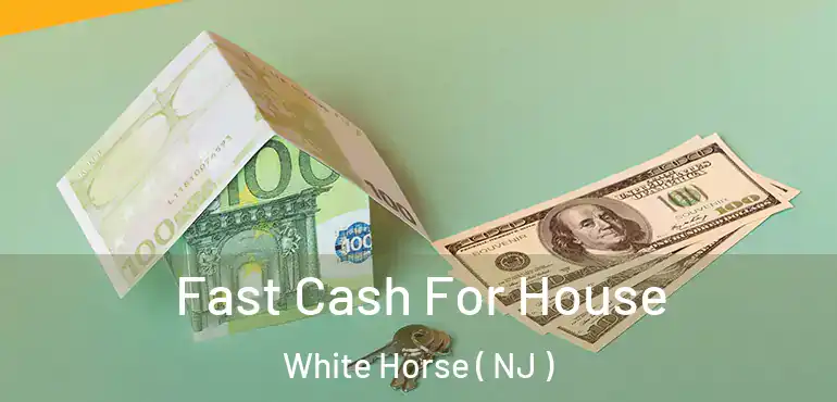  Fast Cash For House White Horse ( NJ )