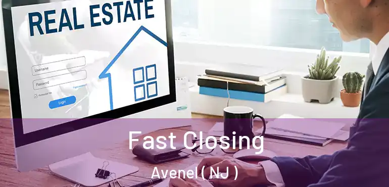  Fast Closing Avenel ( NJ )