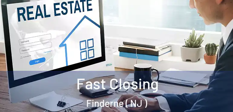  Fast Closing Finderne ( NJ )