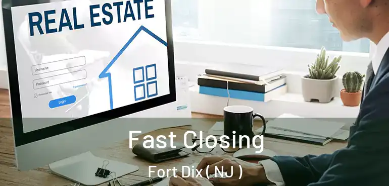  Fast Closing Fort Dix ( NJ )