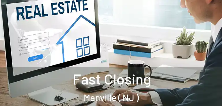  Fast Closing Manville ( NJ )
