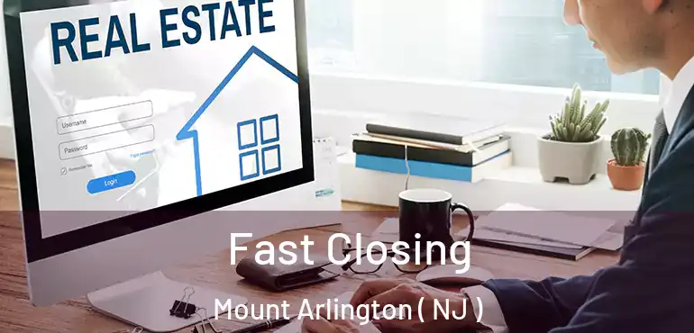  Fast Closing Mount Arlington ( NJ )