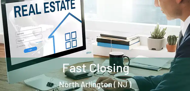  Fast Closing North Arlington ( NJ )