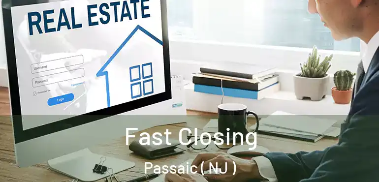  Fast Closing Passaic ( NJ )