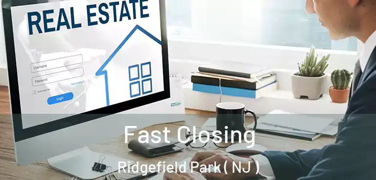  Fast Closing Ridgefield Park ( NJ )