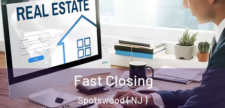  Fast Closing Spotswood ( NJ )