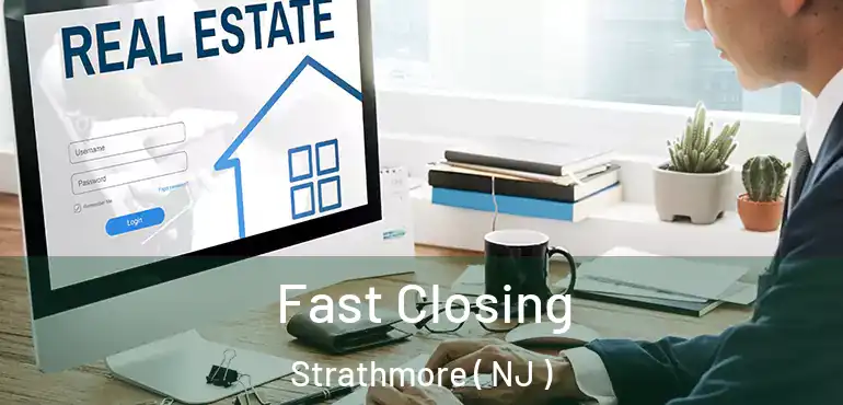  Fast Closing Strathmore ( NJ )