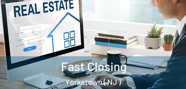  Fast Closing Yorketown ( NJ )