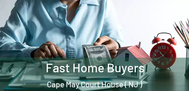  Fast Home Buyers Cape May Court House ( NJ )