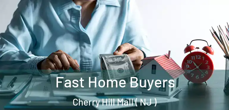  Fast Home Buyers Cherry Hill Mall ( NJ )