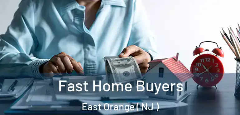  Fast Home Buyers East Orange ( NJ )