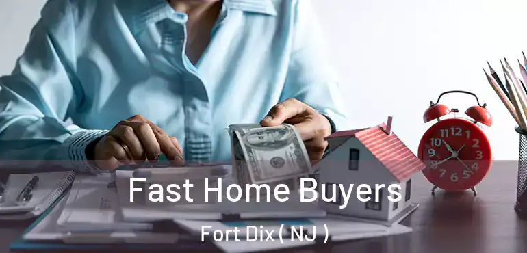  Fast Home Buyers Fort Dix ( NJ )