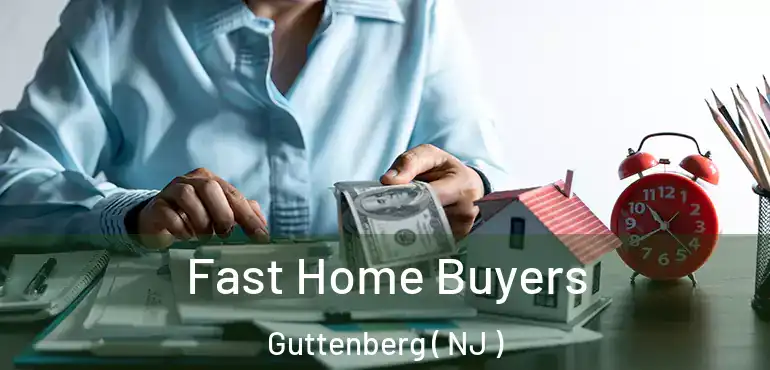  Fast Home Buyers Guttenberg ( NJ )