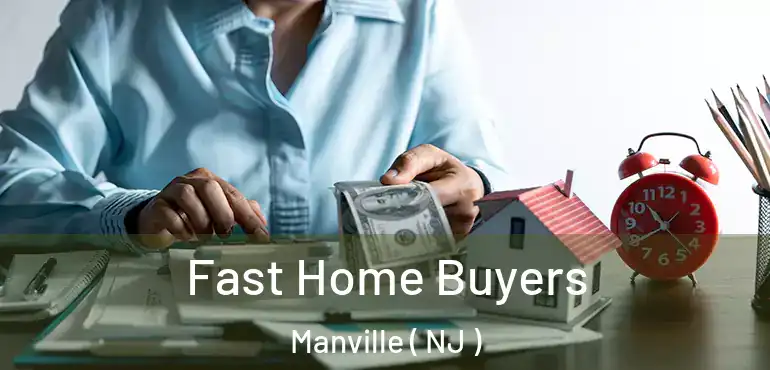  Fast Home Buyers Manville ( NJ )