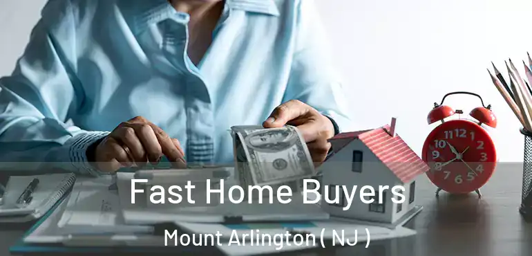  Fast Home Buyers Mount Arlington ( NJ )