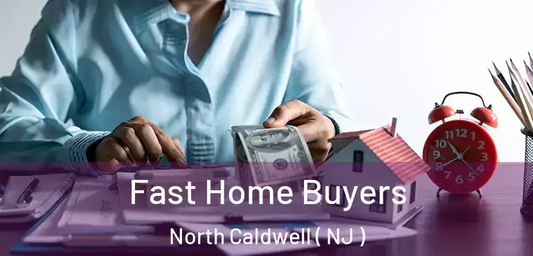  Fast Home Buyers North Caldwell ( NJ )