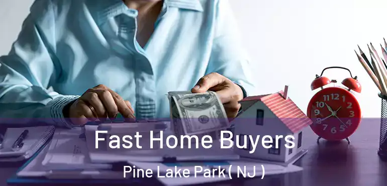  Fast Home Buyers Pine Lake Park ( NJ )