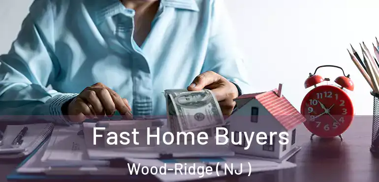  Fast Home Buyers Wood-Ridge ( NJ )
