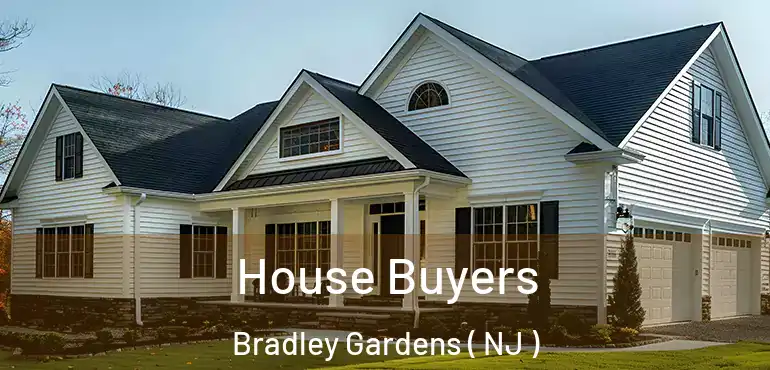  House Buyers Bradley Gardens ( NJ )