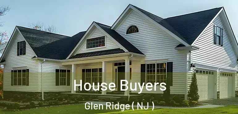  House Buyers Glen Ridge ( NJ )