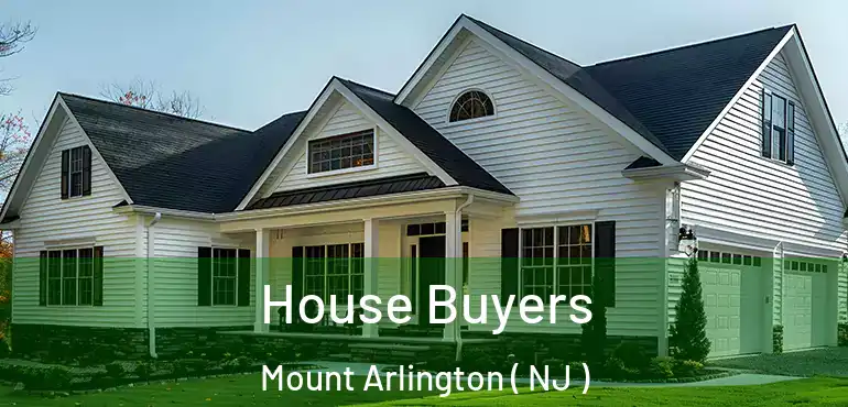  House Buyers Mount Arlington ( NJ )