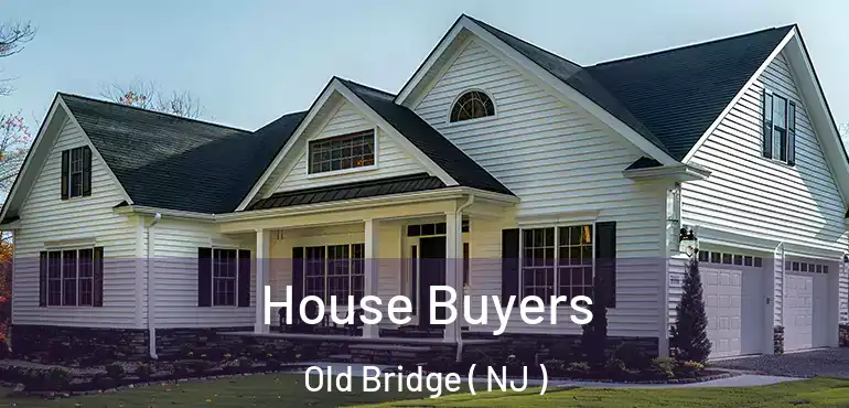  House Buyers Old Bridge ( NJ )