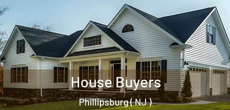  House Buyers Phillipsburg ( NJ )