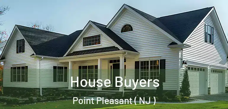  House Buyers Point Pleasant ( NJ )