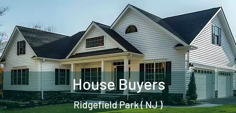  House Buyers Ridgefield Park ( NJ )