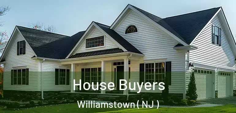  House Buyers Williamstown ( NJ )