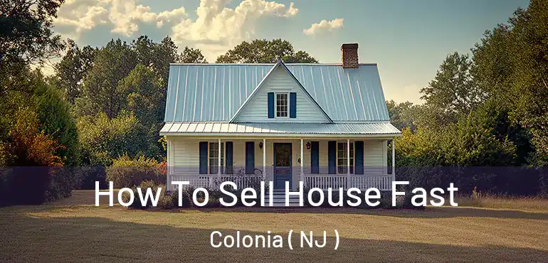  How To Sell House Fast Colonia ( NJ )