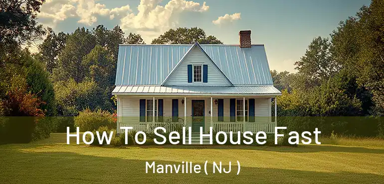  How To Sell House Fast Manville ( NJ )