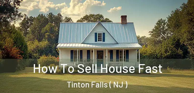  How To Sell House Fast Tinton Falls ( NJ )