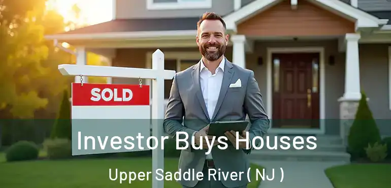  Investor Buys Houses Upper Saddle River ( NJ )