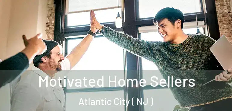  Motivated Home Sellers Atlantic City ( NJ )