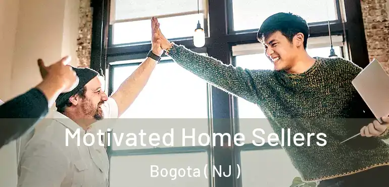  Motivated Home Sellers Bogota ( NJ )