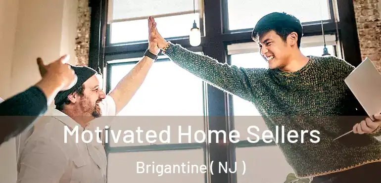  Motivated Home Sellers Brigantine ( NJ )