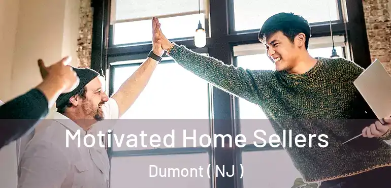  Motivated Home Sellers Dumont ( NJ )