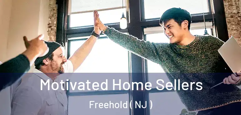  Motivated Home Sellers Freehold ( NJ )