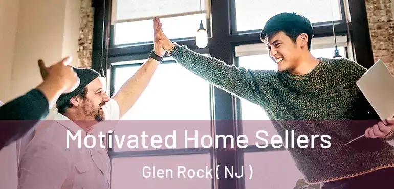  Motivated Home Sellers Glen Rock ( NJ )