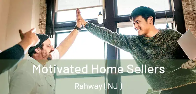  Motivated Home Sellers Rahway ( NJ )