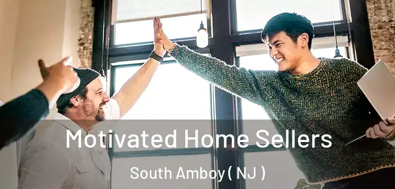  Motivated Home Sellers South Amboy ( NJ )