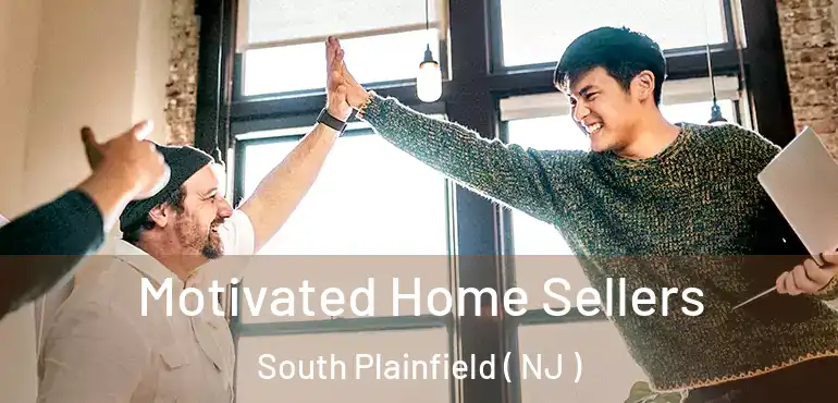  Motivated Home Sellers South Plainfield ( NJ )