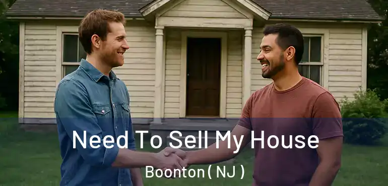  Need To Sell My House Boonton ( NJ )