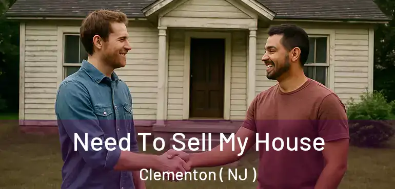  Need To Sell My House Clementon ( NJ )