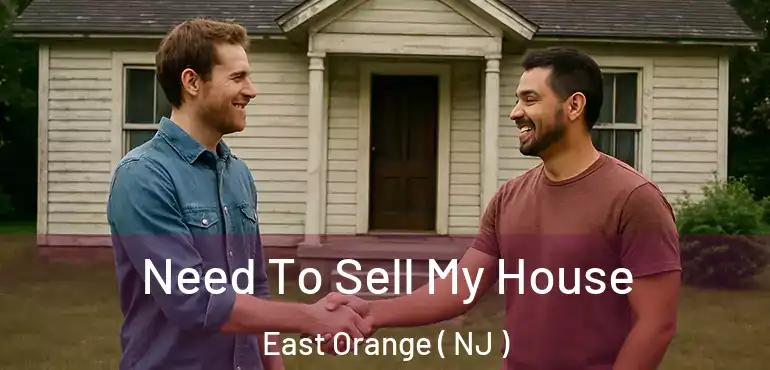  Need To Sell My House East Orange ( NJ )